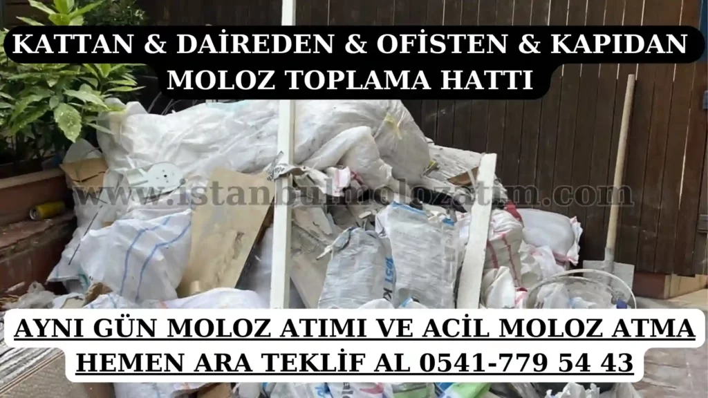 KATTAN & DAİREDEN & OFİSTEN & KAPIDAN MOLOZ TOPLAMA HATTI